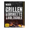 Weber Grillbuch Grillen Mit Briketts & Holzkohle